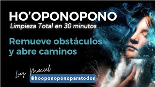 HOOPONOPONO LIMPIEZA TOTAL de energía negativa remover obstáculos abrir caminos 30 minutos [upl. by Hew]