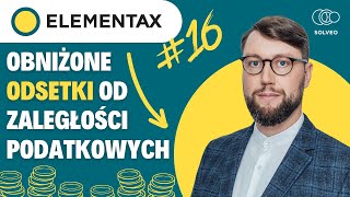 Obniżone odsetki od zaległości podatkowych ElemenTAX 16 [upl. by Namwob]