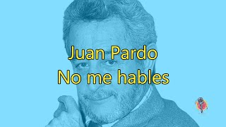 Juan Pardo  No me hables  Karaoke con coros [upl. by Reldnahc]