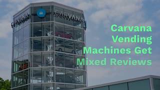 Carvana Vending Machines Get Mixed Reviews [upl. by Ettennyl]