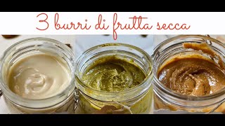 3 BURRI DI FRUTTA SECCA  burro di mandorle arachidi e pistacchi homemade [upl. by Crandell]