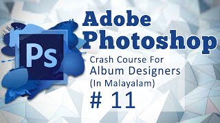 Adobe Photoshop Malayalam tutorial For wedding Album Designers 11 [upl. by Matazzoni]