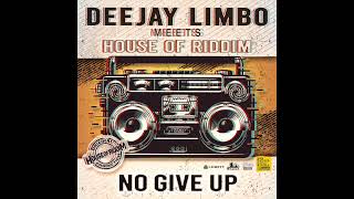 Deejay Limbo meets House of Riddim quotno give upquot [upl. by Margo]