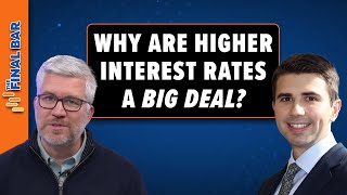 Why Are Higher Interest Rates A Big Deal  The Final Bar 110723 [upl. by Okuy]