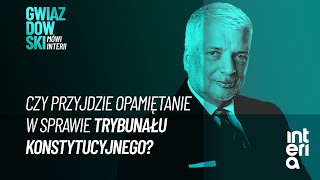 Czy przyjdzie opamiętanie w sprawie Trybunału Konstytucyjnego  Gwiazdowski mówi Interii [upl. by Rozella]