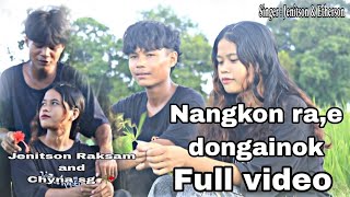 NANGKON RAE DONGAINOKFULL VIDEO OFFICIAL MUSIC NEW GARO SONG JENITSON RAKSAM [upl. by Cela845]