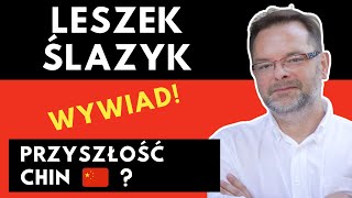 LESZEK ŚLAZYK  PRZYSZŁOŚĆ CHIN  WYWIAD [upl. by Dola]