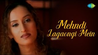 Mehendi Lagaongi Main  Vibha Sharma  Bollywood Romantic Video Song  Official Music Video [upl. by Hyatt]