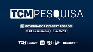 🔴 AO VIVO Eleições 2024 – TCM Pesquisa Governador DixSept Rosado [upl. by Ivan]