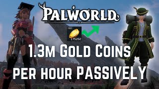 How to FARM GOLD COINS PASSIVELY on PALWORLD OVER 1 MILLION PER HOUR [upl. by Housum127]