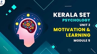 Kerala SET  Psychology  Unit 2  Module 5  Motivation amp Learning [upl. by Aihsyn]