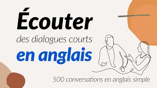 Écouter des dialogues courts en anglais  500 conversations en anglais simple [upl. by Attenoj585]