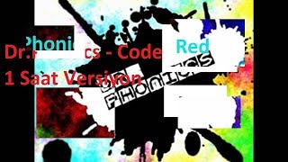 DrPhonics  Code Red  1 Saat Versiyon [upl. by Nisotawulo513]