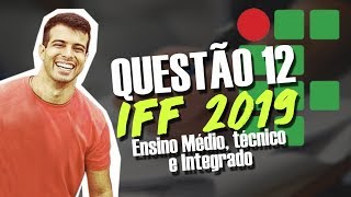 IFF 2019  RESOLUÇÃO DA QUESTÃO 12 DE MATEMÁTICA [upl. by Yves567]