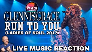 FIRST TIME REACTION TO Glennis Grace  quotRun To Youquot  Ladies of Soul LIVE 2017  STUNNING VERSION [upl. by Landrum]