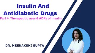 Insulin amp oral antidiabetic drug Therapeutic Uses amp ADRs of Insulin [upl. by Ennasirk]