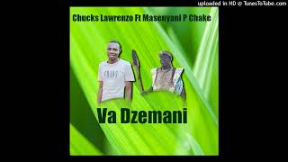 Chucks Lawrenzo ft Masenyani P Chake  Va DZEMANI 2023 New [upl. by Hajidak]