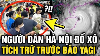 Ứng phó SIÊU BÃO YAGI người Hà Nội đổ xô đi siêu thị để TÍCH TRỮ LƯƠNG THỰC  Tin 3 Phút [upl. by Zerlina]