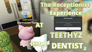 The Receptionist Experience at Teethyz 3 GOT FIRED [upl. by Jerome704]