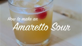 HOW TO MAKE AN AMARETTO SOUR COCKTAIL [upl. by Munroe]