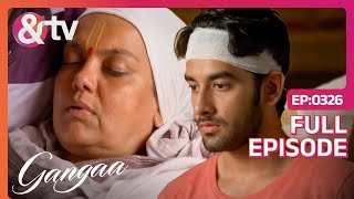 Ammaji हैं बीमार Sagar कर रहा है उनकी देखभाल  Gangaa  Full Ep 326  andtvchannel [upl. by Esnahc]