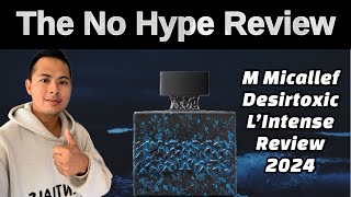 NEW M MICALLEF DESIRTOXIC L’INTENSE REVIEW 2024  THE HONEST NO HYPE FRAGRANCE REVIEW [upl. by Bazluke]