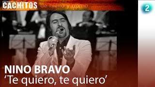 Cachitos de hierro y cromo  Nino Bravo quotTe quiero te quieroquot [upl. by Erbma]