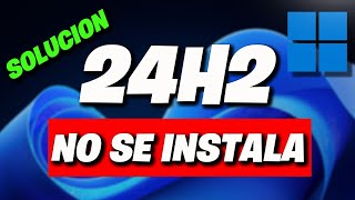 Error Actualizacion 24H2 no se Puede Instalar  Error al Instalar en Windows 11  5 Soluciones [upl. by Diley]