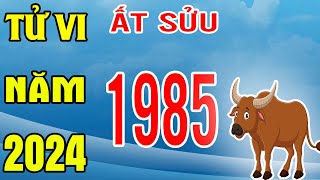 Tử Vi Tuổi Ất Sửu 1985 Năm 2024 Giáp Thìn [upl. by Fletcher]