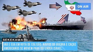 IRÃ E EUA EM ROTA DE COLISÃO NAVIOS DE GUERRA E CAÇAS AMERICANOS SE MOVEM PARA DEFENDER ISRAEL [upl. by Cailean732]