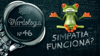 SIMPATIA FUNCIONA  Nerdologia [upl. by Cahn751]