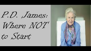 P D James Where NOT To Start [upl. by Vladi]