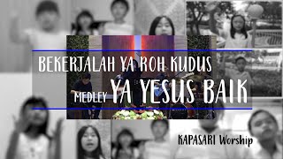 Cover Lagu Rohani Kristen BEKERJALAH YA ROH KUDUS Medley YA YESUS BAIK  KAPASARI Worship [upl. by Ocicnarf]