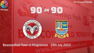 Beaconsfield v Kingstonian  90in90 HIGHLIGHTS  25th July 2023 [upl. by Liba38]