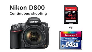 Nikon D800  Continuous ShootingBurst ModeBuffer  SanDisk SDXC 45MBs vs Transcend 400X CF [upl. by Dorcas]