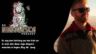 Ayahuasca Podcast1 Roy de Jong [upl. by Mari]