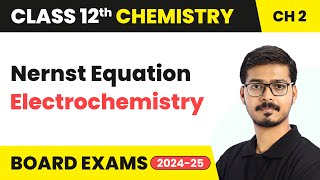 Nernst Equation  Electrochemistry  Class 12 Chemistry Chapter 2  CBSE 202425 [upl. by Lerej]