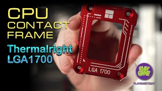 CPU Contact Frame Installation  Thermalright Intel LGA 1700  Grizzly Kryonaut  Noctua NHU12A [upl. by Lea]