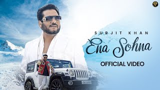 Surjit Khan  Ena Sohna  ਇੰਨਾਂ ਸੋਹਣਾ  Official Video  Headliner Records  King Grewal  G Guri [upl. by Llenej58]