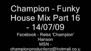 Champion  Funky House Mix 16 [upl. by Yblok]