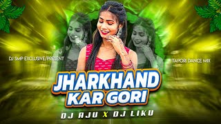 Jharkhand Kar Gori  Tapori Dance Mix  Khortha Hit Mix  Dj Aju Nd Dj Liku Dj SarZen Setup Song [upl. by Steere213]