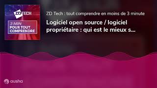 Logiciel open source  logiciel propriétaire  qui est le mieux sécurisé [upl. by Odessa]