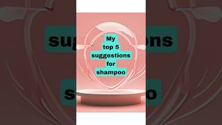 My top 5 suggestions for shampoo [upl. by Isolt]