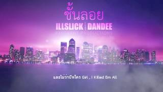 ILLSLICK  quotชั้นลอยquot Feat DANDEE Official Audio  Lyrics [upl. by Aicirtac191]