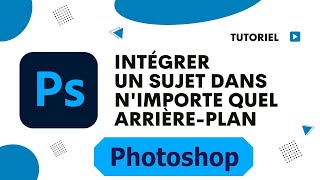 Comment intégrer un sujet dans nimporte quel arrière plan dans Photoshop [upl. by Heath]