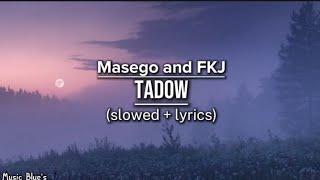 Masego and FKJ  TADOWslowed  lyrics [upl. by Celio123]