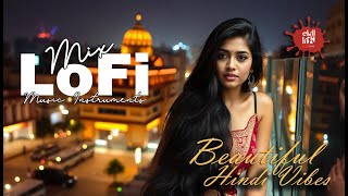 MIX LoFI Chill Vibes With Hindi INDIA Instruments  FOR RELAXATION AFTER HARD WORK OR STUDY [upl. by Kery]