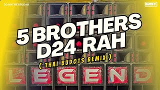 NEW THAI BUDOTS REMIX  5 BROTHERS D24 RAH  DJ GABS P [upl. by Eveiveneg]