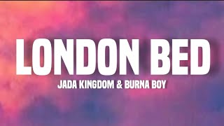 London Bed lyrics  Jada kingdom amp Burna boy [upl. by Susejedairam]