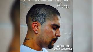 Sad Boy Loko feat Capone x Mr Criminal  Im a Chicano Remix 2023 [upl. by Esch]